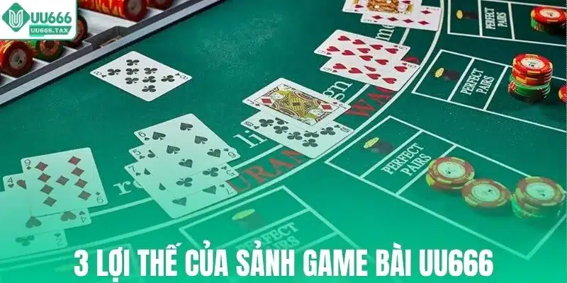 3 lợi thế của sảnh game bài UU666
