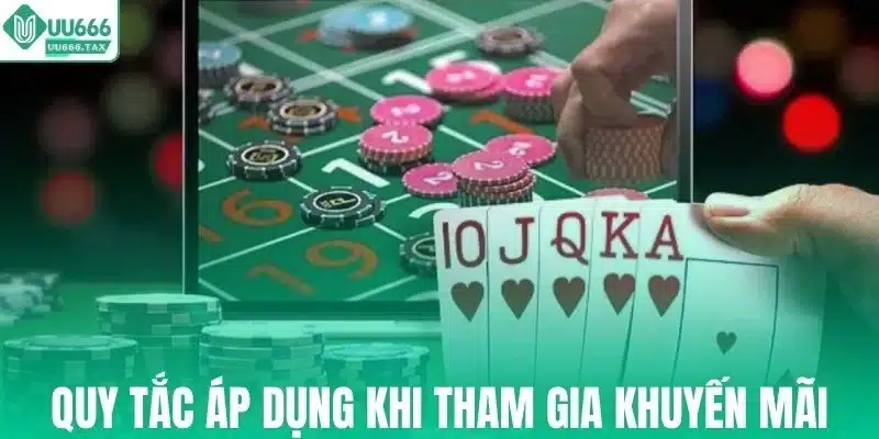 Các quy tắc áp dụng trước khi tham gia khuyến mãi