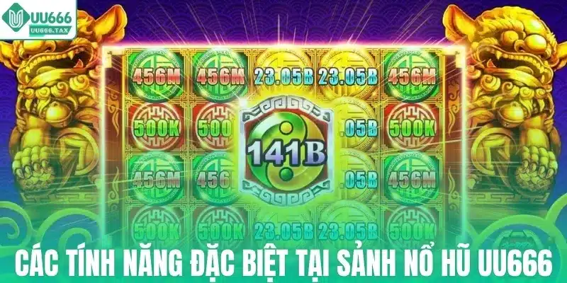 Các tính năng đặc biệt tại sảnh nổ hũ UU666