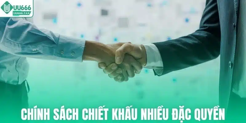 Chính sách chiết khấu hấp dẫn và nhiều đặc quyền