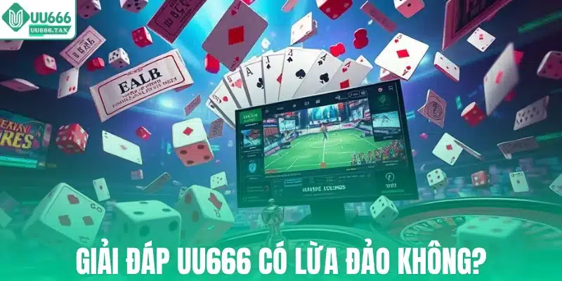 Giải đáp UU666 có lừa đảo không?