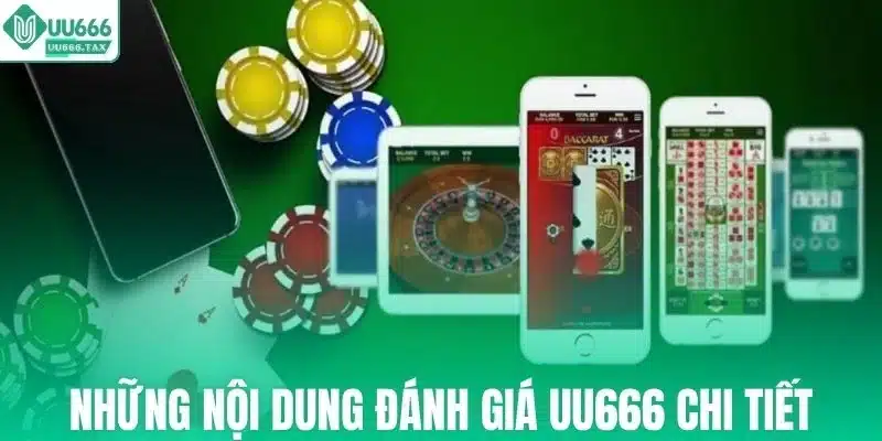 Những nội dung đánh giá UU666 chi tiết