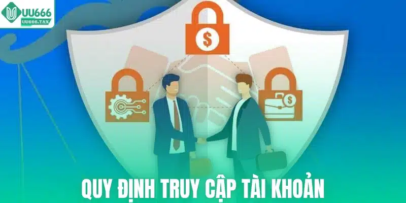Quy định truy cập tài khoản