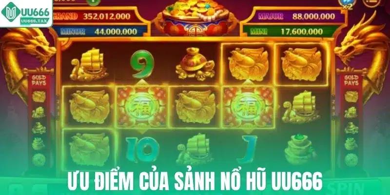 Ưu điểm của sảnh nổ hũ UU666